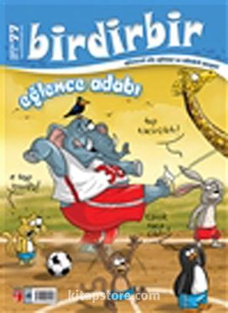 Birdirbir Dergisi Sayı:77 / Eğlence Adabı