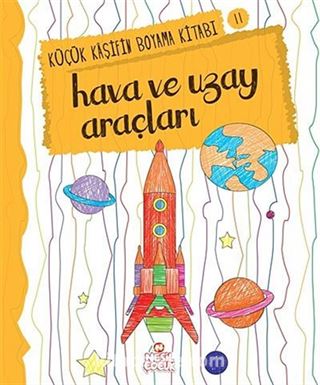 Hava ve Uzay Araçları / Küçük Kaşifin Boyama Kitabı -11