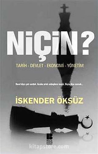 Niçin? Tarih-Devlet-Ekonomi-Yönetim