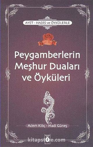 Ayet-Hadis ve Öykülerle Peygamberlerin Meşhur Duaları ve Öyküleri