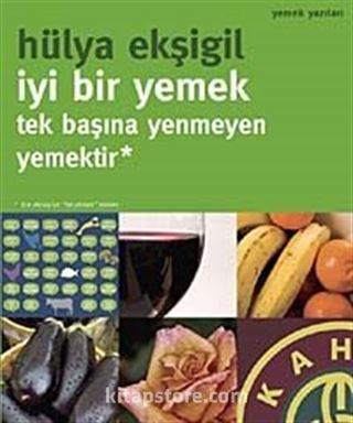 İyi Bir Yemek Tek Başına Yenmeyen Yemektir