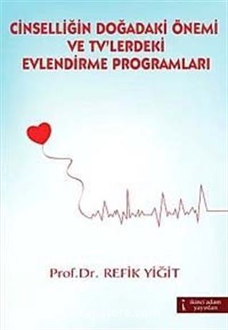 Cinselliğin Doğadaki Önemi ve Tv'lerdeki Evlendirme Programları