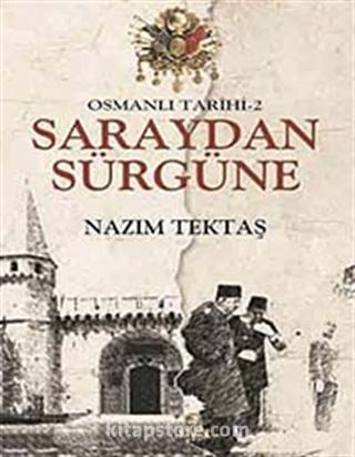 Osmanlı Tarihi -2 / Saraydan Sürgüne