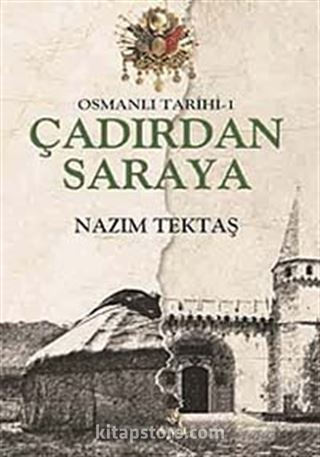 Osmanlı Tarihi -1 / Çadırdan Saraya