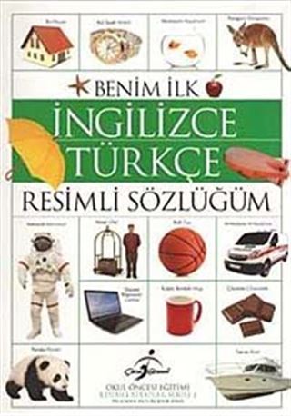 Benim İlk İngilizce-Türkçe Resimli Sözlüğüm