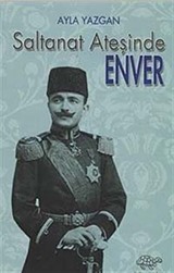 Saltanat Ateşinde Enver