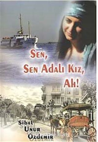 Sen, Sen Adalı Kız, Ah!