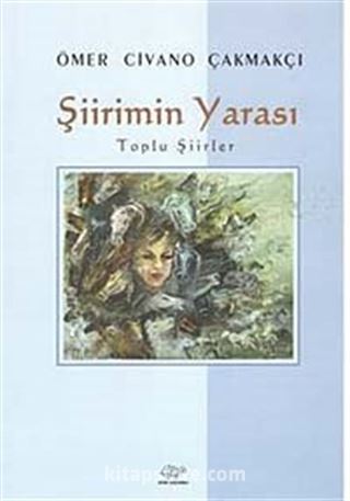 Şiirimin Yarası - Toplu Şiirler