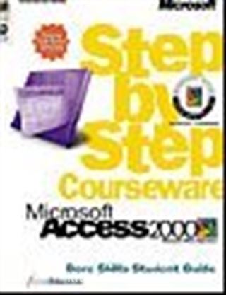 Microsoft Access 2000 Step by Step Courseware Core Skills Color Class Pack