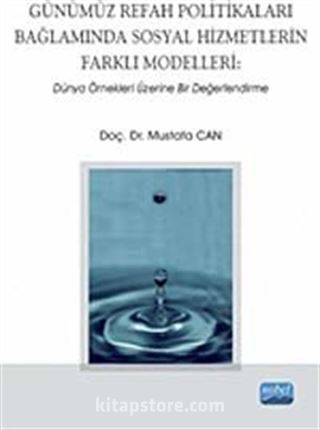 Günümüz Refah Politikaları Bağlamında Sosyal Hizmetlerin Farklı Modelleri: Dünya Örnekleri Üzerine Bir Değerlendirme