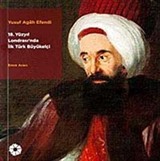 Yusuf Agah Efendi 18. Yüzyıl Londrası'nda İlk Türk Büyükelçi