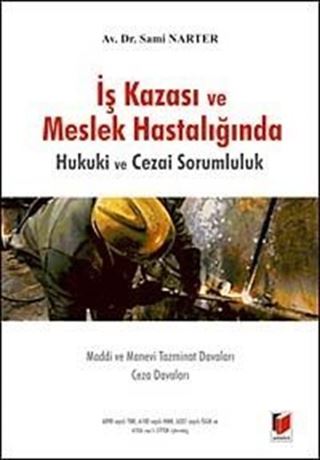 İş Kazası ve Meslek Hastalığında Hukuki ve Cezai Sorumluluk