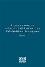 Anayasa Mahkemesinin Medeni Hukuka İlişkin Kararlarının Değerlendirilmesi Sempozyumu