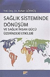 Sağlık Sisteminde Dönüşüm ve Sağlık İnsan Gücü Üzerindeki Etkiler