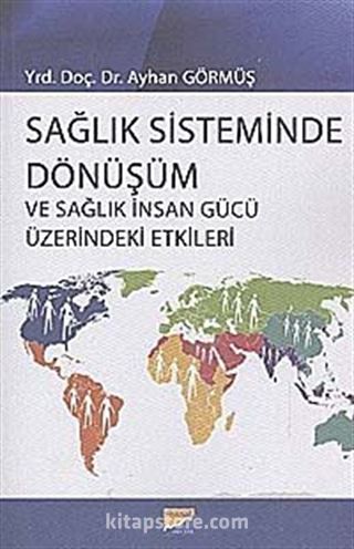 Sağlık Sisteminde Dönüşüm ve Sağlık İnsan Gücü Üzerindeki Etkiler