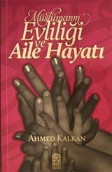 Müslümanın Evliliği ve Aile Hayatı