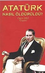 Atatürk Nasıl Öldürüldü?