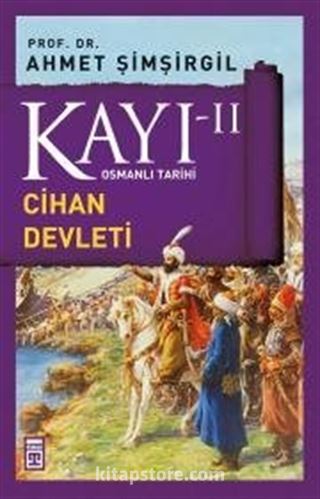 Kayı -II Osmanlı Tarihi / Cihan Devleti