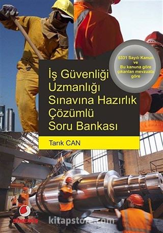 İş Güvenliği Uzmanlığı Sınavına Hazırlık Çözümlü Soru Bankası