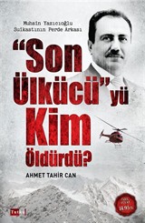 Son Ülkücü'yü Kim Öldürdü?