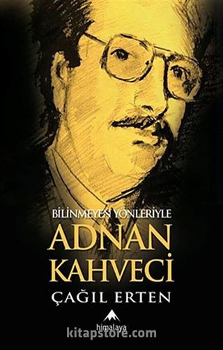 Bilinmeyen Yönleriyle Adnan Kahveci