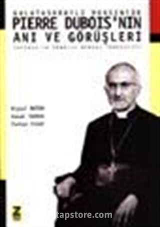 Galatasaraylı Monsenyör Pierre Dubois'nın Anı ve Görüşleri