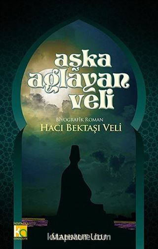 Aşka Ağlayan Veli - Hacı Bektaşı Veli