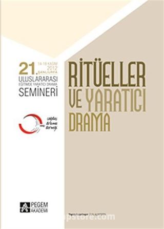 21. Uluslararası Eğitimde Yaratıcı Drama Semineri - Ritüller ve Yaratıcı Drama