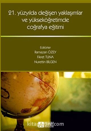 21. Yüzyılda Değişen Yaklaşımlar ve Yükseköğretimde Coğrafya Eğitimi