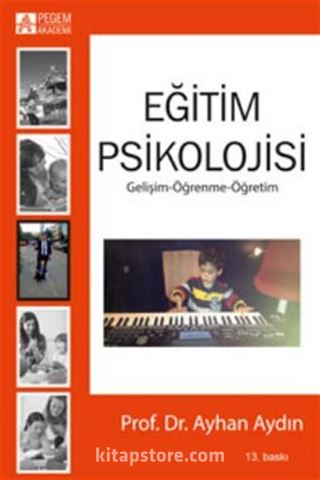 Eğitim Psikolojisi Gelişim-Öğrenme-Öğretim (Ayhan Aydın)