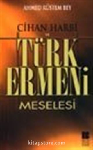 Cihan Harbi ve Türk Ermeni Meselesi