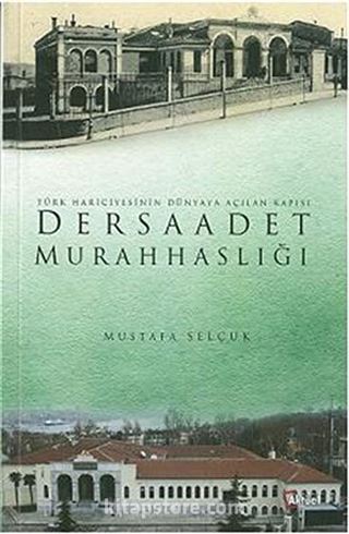 Dersaadet Murahhaslığı - Türk Hariciyesinin Dünyaya Açılan Kapısı