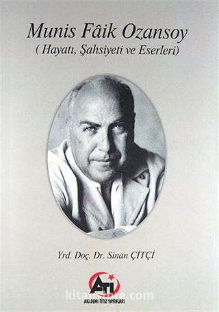 Munis Faik Ozansoy (Hayatı, Şahsiyeti ve Eserleri)