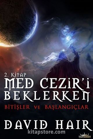 Bitişler ve Başlangıçlar / Med Cezir'i Beklerken 2.Kitap