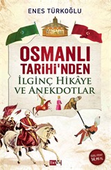 Osmanlı Tarihi'nden İlgiç Hikaye ve Anekdotlar