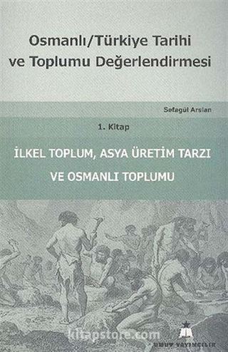 Osmanlı Türkiye Tarihi ve Toplumu Değerlendirmesi 1. Kitap