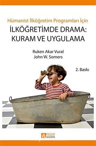 Hümanist İlköğretim Programları İçin İlköğretimde Drama: Kuram ve Uygulama