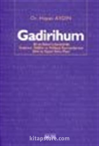 Gadirihum /Şii ve Sünni Literatürde İmamet Hilafet ve Velayet Kavramlarının Dini ve Siyasi Arka Plan