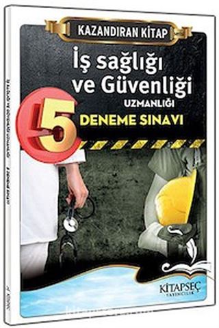 İş Sağlığı ve Güvenliği Uzmanlığı 5 Deneme Sınavı / Kazandıran Kitap