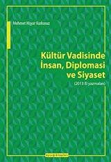 Kültür Vadisinde İnsan, Diplomasi ve Siyaset (2013 El Yazmaları)