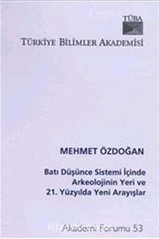 Batı Düşünce Sistemi İçinde Arkeolojinin Yeri ve 21. Yüzyılda Yeni Arayışlar