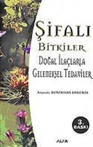 Şifalı Bitkiler / Doğal İlaçlarla Geleneksel Tedaviler