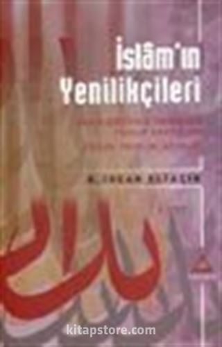 İslam'ın Yenilikçileri- I. Cilt- İslam Düşünce Tarihinde Yenilik Arayışları Kişiler, Fikirler, Akımlar