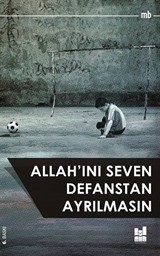 Allah'ını Seven Defanstan Ayrılmasın