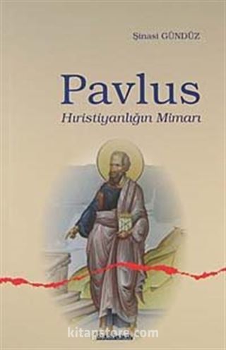 Pavlus Hıristiyanlığın Mimarı