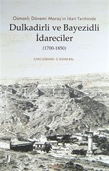 Osmanlı Dönemi Maraş'ın İdari Tarihinde Dulkadirli ve Bayezidli İdareciler (1700-1850)