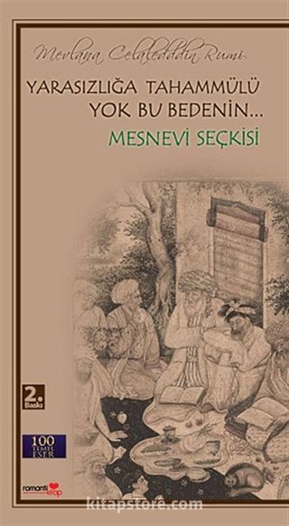 Yarasızlığa Tahammülü Yok Bu Bedenin - Mesnevi Seçkisi / 100 Temel Eser