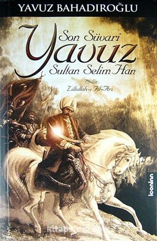 Son Süvari Yavuz Sultan Selim Han