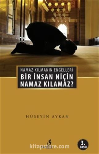 Bir İnsan Niçin Namaz Kılamaz?