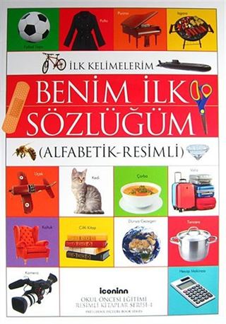 Benim İlk Sözlüğüm (Alfabetik-Resimli) / Okul Öncesi Eğitimi Resimli Kitaplar Serisi -4